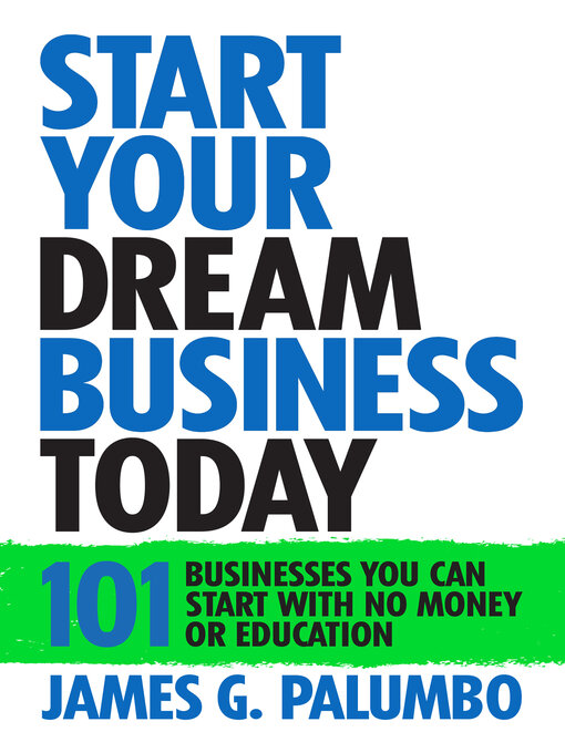 Title details for Start Your Dream Business Today by James G. Palumbo - Available
